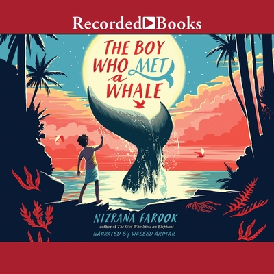 The Boy Who Met a Whale By Nizrana Farook, Waleed Akhtar (Read by) Cover Image