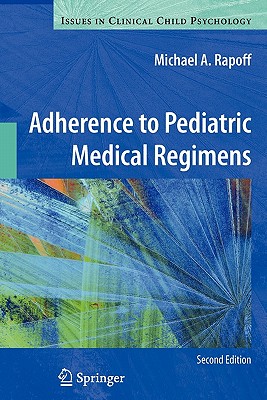 Adherence to Pediatric Medical Regimens (Issues in Clinical Child Psychology)