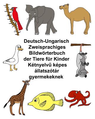 Deutsch-Ungarisch Zweisprachiges Bildwörterbuch der Tiere für Kinder Cover Image