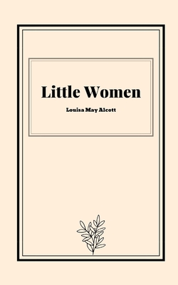 Little Women by Louisa May Alcott By Louisa May Alcott Cover Image