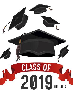Class of 2019 Guest Book: Class of 2019 Guest Book Graduation Congratulatory, Memory Year Book, Keepsake, Scrapbook, High School, College, ... ( By Jason Soft Cover Image