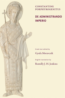 Constantine Porphyrogenitus: de Administrando Imperio (Dumbarton Oaks Texts #1) Cover Image