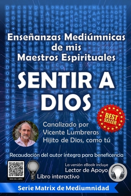 Sentir a Dios: Enseñanzas Mediúmnicas de mis Maestros Espirituales By Vicen Lumbreras Hijito de Dios Como Tú Cover Image
