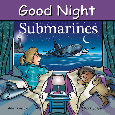 Good Night Submarines (Good Night Our World) By Adam Gamble, Mark Jasper, Harvey Stevenson (Illustrator) Cover Image