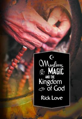 Muslims, Magic and the Kingdom of God:: Church Planting Among Folk Muslims Cover Image