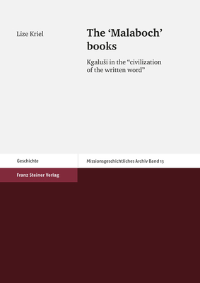 The 'Malaboch' Books: Kgalusi in the 'Civilisation of the Written Word' By Lize Kriel Cover Image