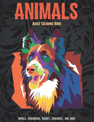 Animals - Adult Coloring Book - Impala, Groundhog, Rabbit, Crocodile, and more Cover Image