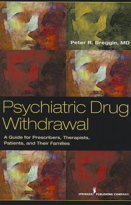 Psychiatric Drug Withdrawal: A Guide for Prescribers, Therapists, Patients and Their Families By Peter R. Breggin Cover Image