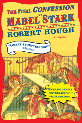 The Final Confession of Mabel Stark By Robert Hough Cover Image