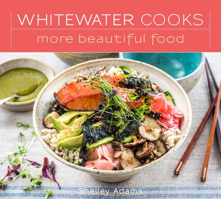 Whitewater Cooks More Beautiful Food By Shelley Adams, Mrs Cover Image