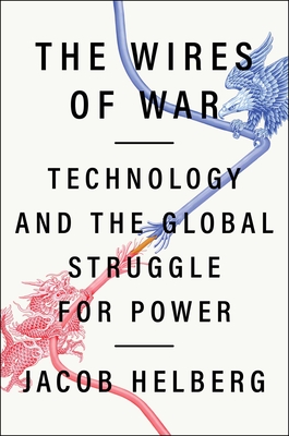 The Wires of War: Technology and the Global Struggle for Power Cover Image