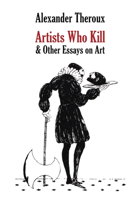 Artists Who Kill & Other Essays on Art Cover Image