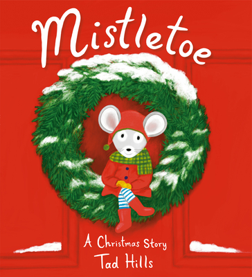 Mistletoe: A Christmas Story By Tad Hills Cover Image