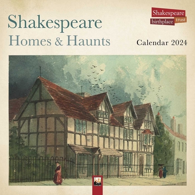 Shakespeare Birthplace Trust: Shakespeare Homes and Haunts Wall Calendar 2024 (Art Calendar)