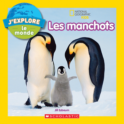 J'Explore Le Monde: Les Manchots (National Geographic Kids) Cover Image