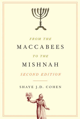 From the Maccabees to the Mishnah, Second Edition (Library of Early Christianity) By Shaye J. D. Cohen Cover Image