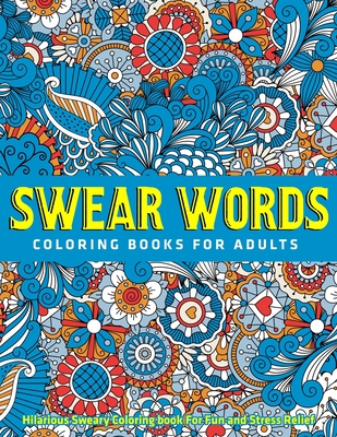 Sweary Coloring Book: Adult Cuss Word coloring book, Stress Relieving Swear  Word Coloring Pages (Paperback)