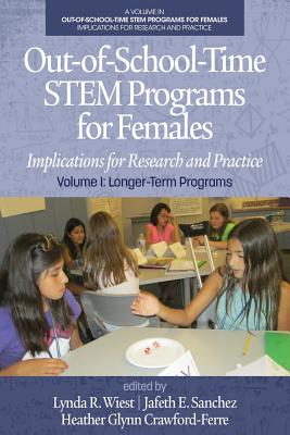 Out-of-School-Time STEM Programs for Females: Implications for Research and Practice Volume I: Longer-Term Programs Cover Image