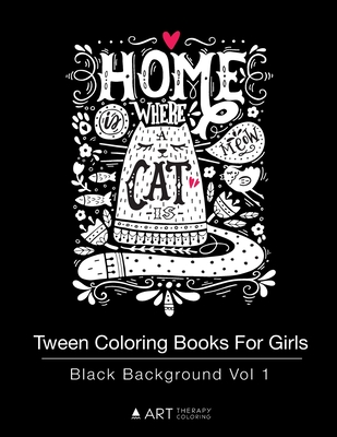 Tween Coloring Books For Girls: Black Background Vol 1: Colouring Book for  Teenagers, Young Adults, Boys, Girls, Ages 9-12, 13-16, Arts & Craft Gift,  (Paperback)