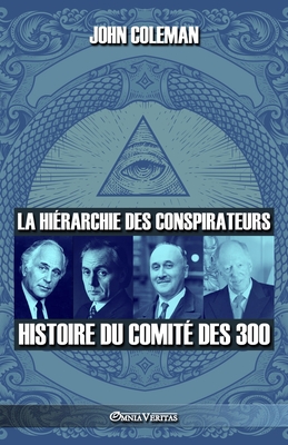 La hiérarchie des conspirateurs: Histoire du comité des 300 Cover Image
