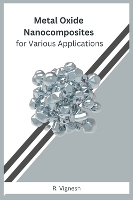 Metal Oxide Nanocomposites for Various Applications Cover Image