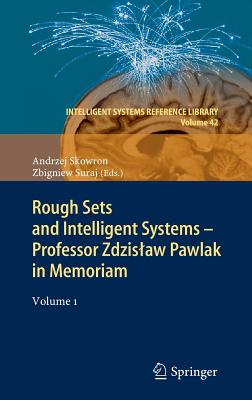 Rough Sets and Intelligent Systems - Professor Zdzislaw Pawlak in Memoriam: Volume 1 (Intelligent Systems Reference Library #42) Cover Image