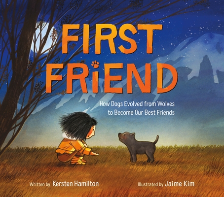 First Friend: How Dogs Evolved from Wolves to Become Our Best Friends Cover Image