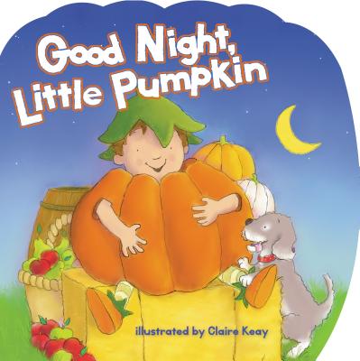Good Night, Little Pumpkin By Claire Keay (Illustrator), Thomas Nelson Cover Image