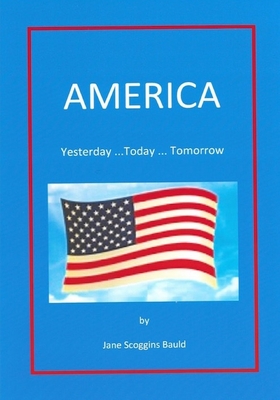 America: Yesterday...Today...Tomorrrow By Jane Scoggins Bauld Cover Image