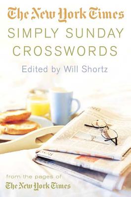 The New York Times Simply Sunday Crosswords: From the Pages of The New York Times By The New York Times, Will Shortz (Editor) Cover Image
