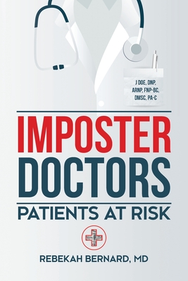 Imposter Doctors: Patients at Risk By Rebekah Bernard Cover Image