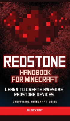 Redstone Handbook for Minecraft: Learn to Create Awesome Redstone Devices (Unofficial) By Blockboy Cover Image