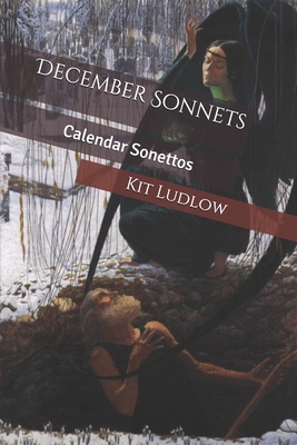 December Sonnets: Calendar Sonettos By Kit Ludlow Cover Image