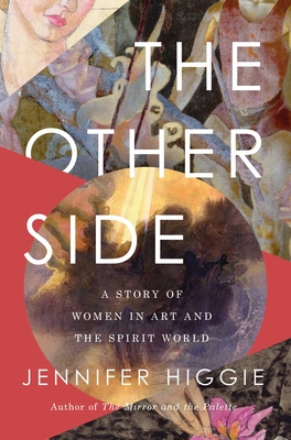 The Other Side: A Story of Women in Art and the Spirit World By Jennifer Higgie Cover Image