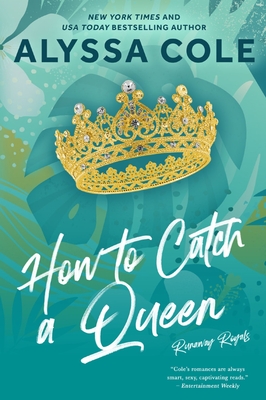 How to Catch a Queen: A Novel (Runaway Royals #1)