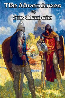 The Adventures of Sir Gawain By Thomas Malory, James Knowles, Jessie L. Weston Cover Image