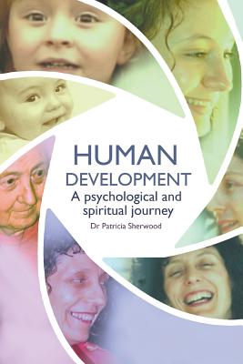 Human development: a psychological and spiritual journey By Patricia Sherwood Cover Image