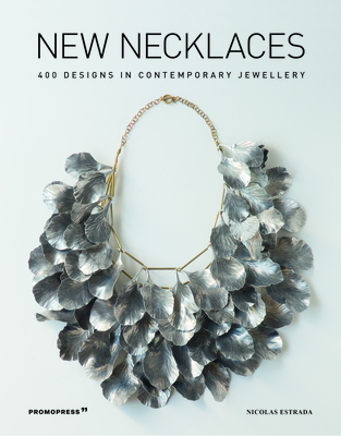 New Necklaces: 400 Designs in Contemporary Jewellery By Nicolás Estrada (Editor) Cover Image