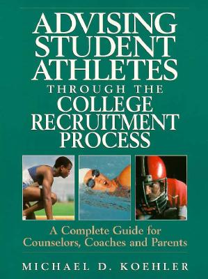 Advising Student Athletes Through The College Recruitment Process: A ...