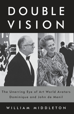 Double Vision: The Unerring Eye of Art World Avatars Dominique and John de Menil Cover Image