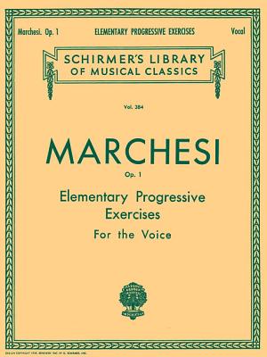 Elementary Progressive Exercises, Op. 1: Schirmer Library of Classics Volume 384 Voice Technique By Mathilde Marchesi (Composer) Cover Image