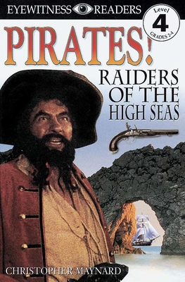 DK Readers L4: Pirates: Raiders of the High Seas (DK Readers Level 4) By Christopher Maynard, Harriet Griffey (Contributions by) Cover Image