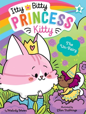 The Un-Fairy (Itty Bitty Princess Kitty #6)