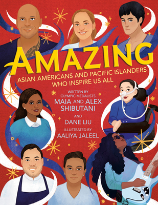 Amazing: Asian Americans and Pacific Islanders Who Inspire Us All By Maia Shibutani, Alex Shibutani, Dane Liu, Aaliya Jaleel (Illustrator) Cover Image