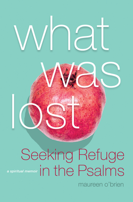 What Was Lost: Seeking Refuge in the Psalms Cover Image