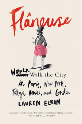 Flâneuse: Women Walk the City in Paris, New York, Tokyo, Venice, and London Cover Image