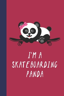 I'm A Skateboarding Panda: Great Fun Gift For Skaters, Skateboarders, Extreme Sport Lovers, & Skateboarding Buddies Cover Image