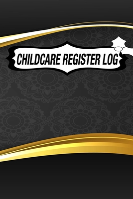 Childcare Register Log: Daily Childcare Register Log, Attendance Logbook, Generic Sign In And Out Registration Cover Image