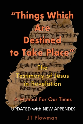 Things Which Are Destined To Take Place: The testimony of Jesus in Revelation Cover Image