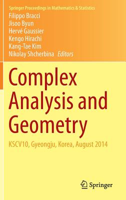 Complex Analysis and Geometry: Kscv10, Gyeongju, Korea, August 2014 (Springer Proceedings in Mathematics & Statistics #144) By Filippo Bracci (Editor), Jisoo Byun (Editor), Hervé Gaussier (Editor) Cover Image